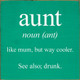 Wholesale Wood Sign: aunt - noun (ant) - like mum, but way cooler. See also; drunk.