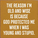 Funny Wholesale Sign: The reason I'm old and wise...