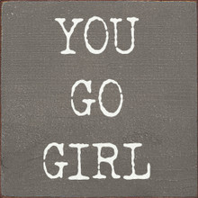You Go Girl | Encouraging Wood Tile | Sawdust City Wholesale Wood Signs