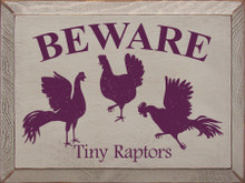 Beware: Tiny Raptors |Funny Farm Wood Signs | Sawdust City Wood Signs ...