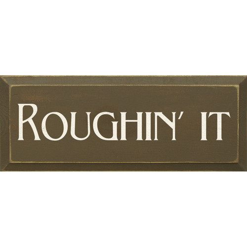 Roughin' It Wood Sign