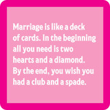 Marriage is Like a Deck of Cards coaster