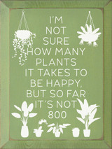 I'm Not Sure How Many Plants It Takes To Be Happy