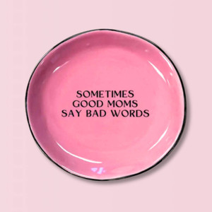 Sometimes Good Moms Say Bad Words Pink Dish