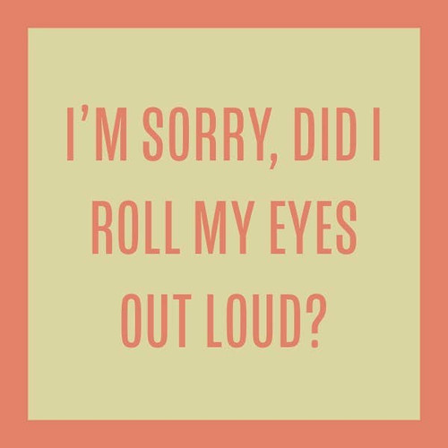 Did I Roll My Eyes Coaster