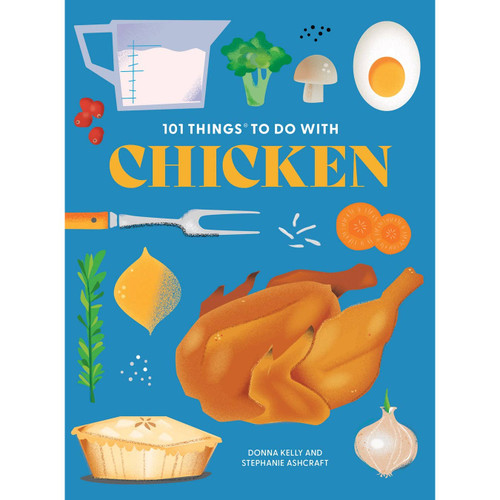 101 Things To Do with Chicken
