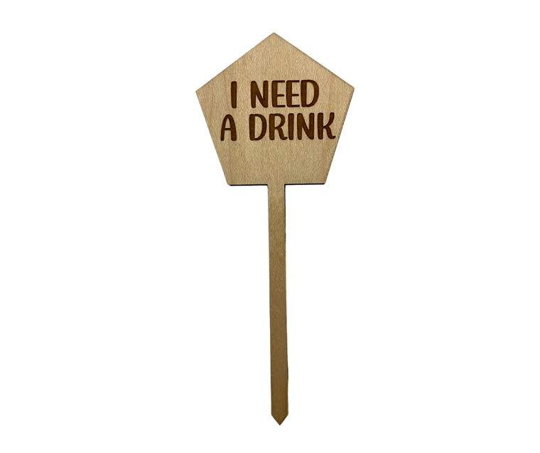 I Need A Drink Wood Plant Stake