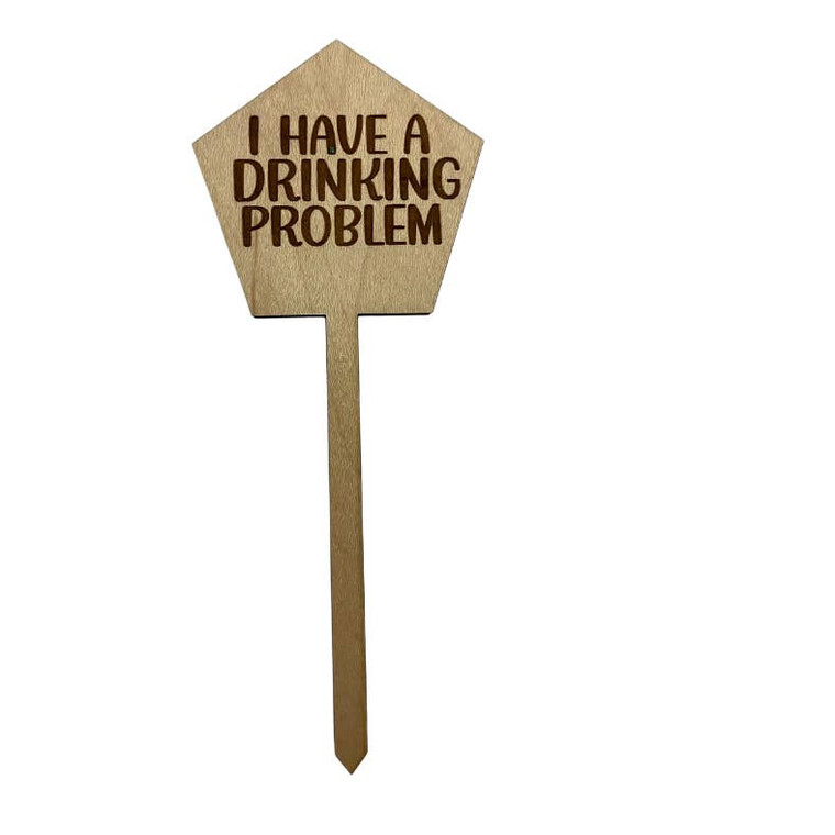 I have a Drinking Problem Plant Stake