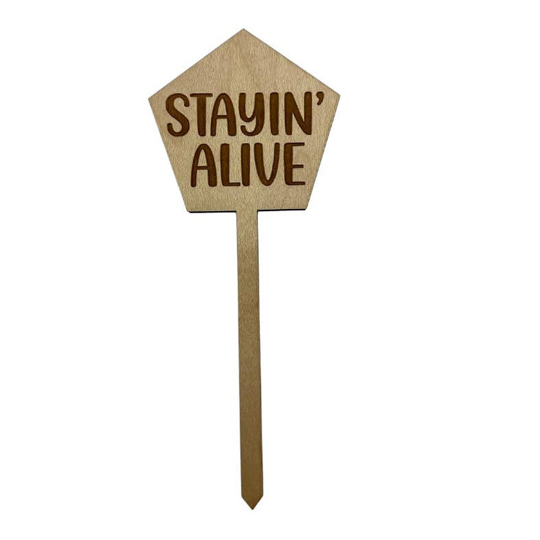 Stayin' Alive Wood Plant Stake