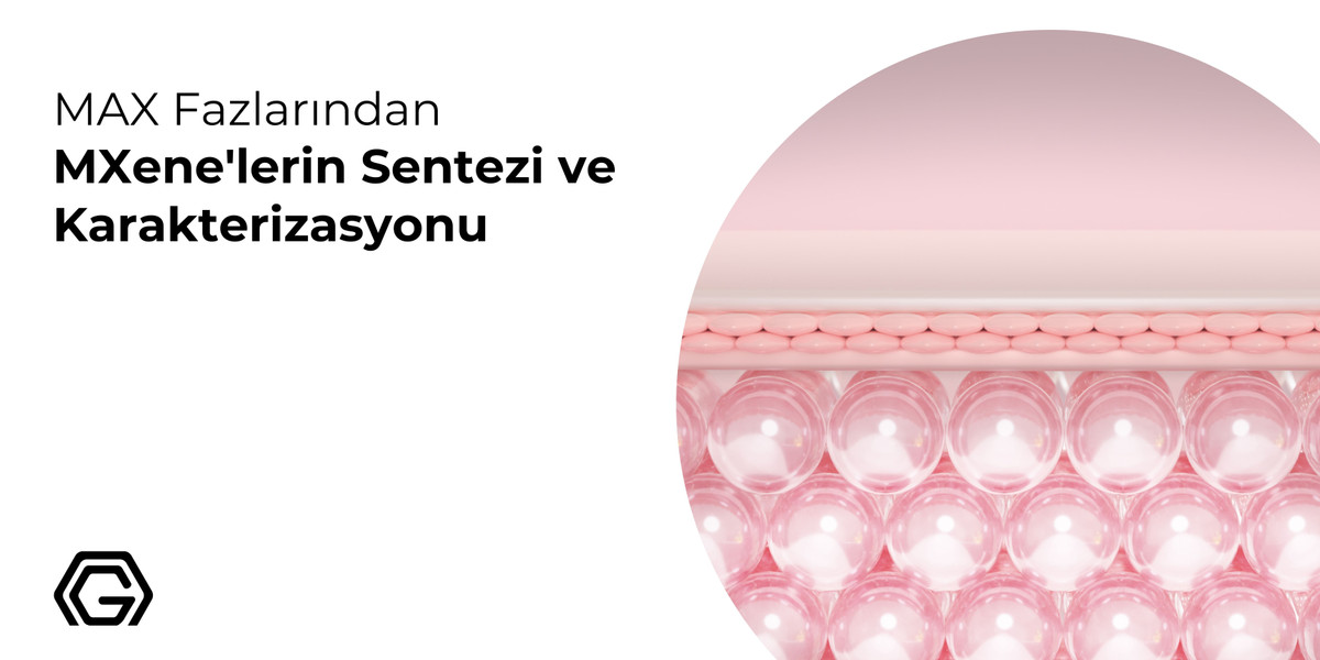 MAX Fazlarından MXene'lerin Sentezi ve Karakterizasyonu
