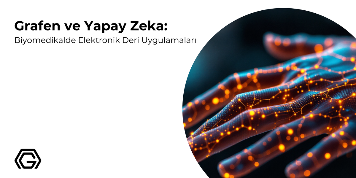 Grafen ve Yapay Zeka: Biyomedikalde Elektronik Deri Uygulamaları