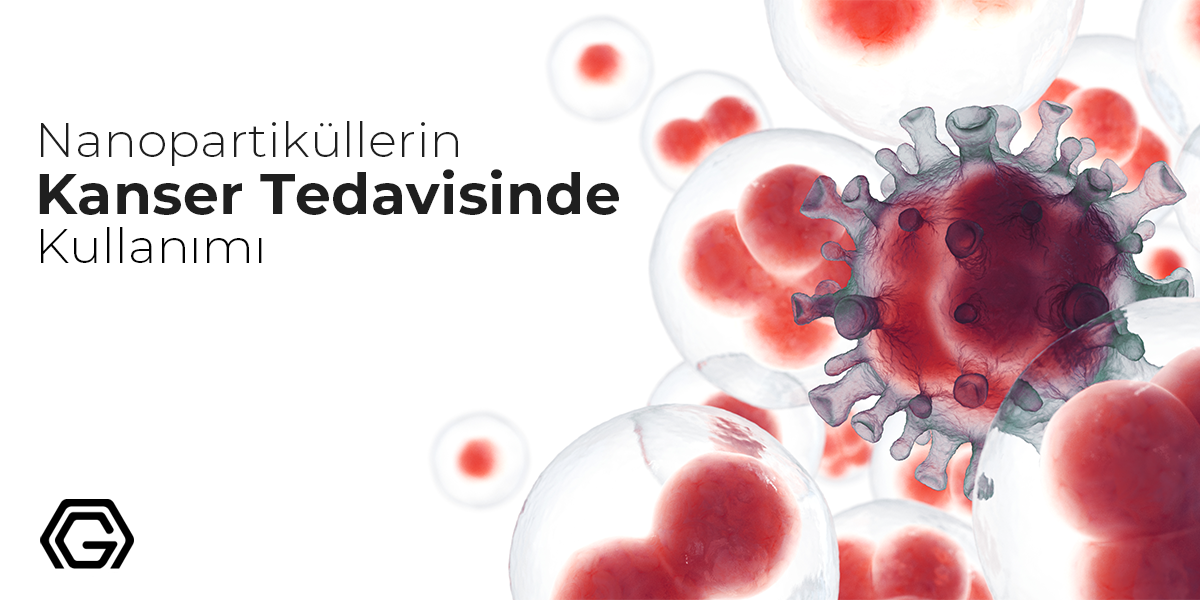 Nanopartiküllerin Kanser Tedavisinde Kullanımı 