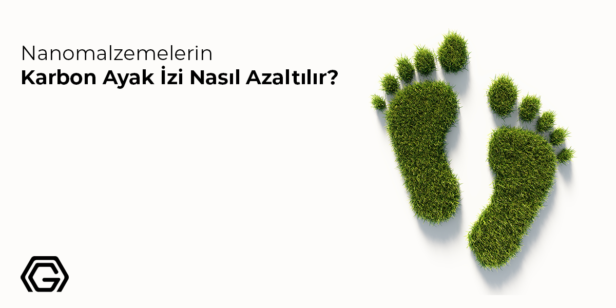 Nanomalzemelerin Karbon Ayak İzi Nasıl Azaltılır?