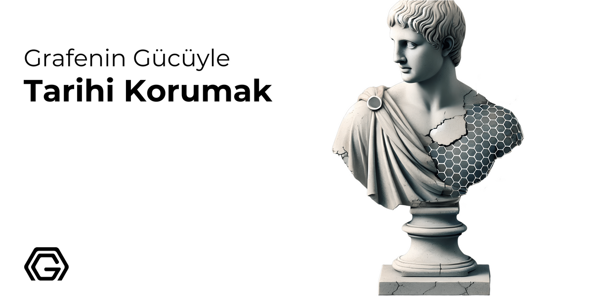 Grafenin Gücüyle Tarihi Korumak