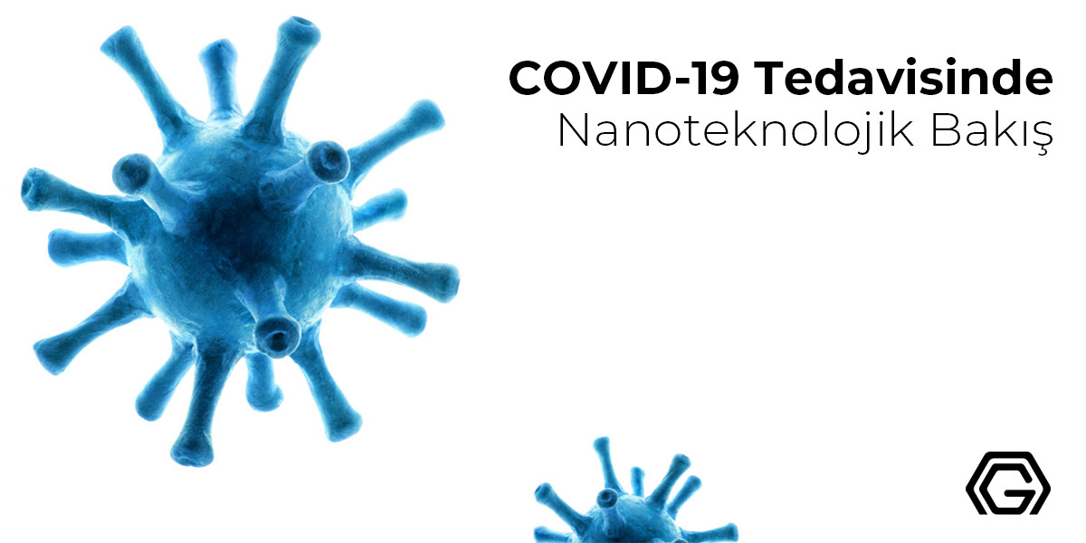 COVID-19 Tedavisinde Nanoteknolojik Bakış