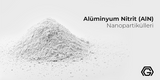 Alüminyum Nitrit (AlN) Nanopartikülleri