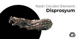 Nadir Görülen Element: Disprosyum