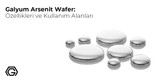 Galyum Arsenit Wafer: Özellikleri ve Kullanım Alanları