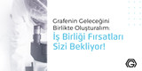 Grafenin Geleceğini Birlikte Oluşturalım: İş Birliği Fırsatları Sizi Bekliyor!