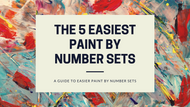 The 5 Easiest Paint By Number Sets