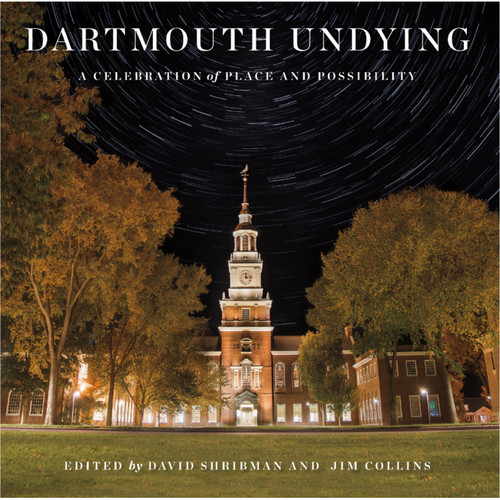 Dartmouth Undying: A Celebration of Place and Possibility Hardcover