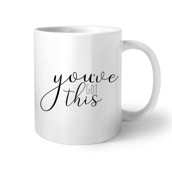 You've Got This Coffee Mug You've Got This Coffee Mug