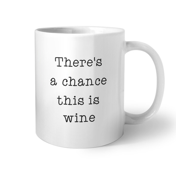 There's a Chance Coffee Mug There's a Chance Coffee Mug
