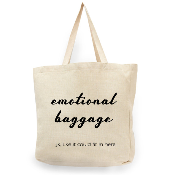 Emotional Baggage Shopper Tote Emotional Baggage Shopper Tote