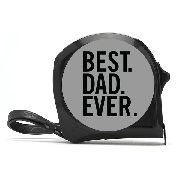 Best Dad Ever Tape Measure