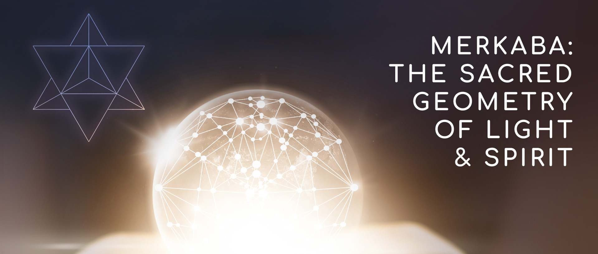 Merkaba: The Sacred Geometry of Light & Spirit