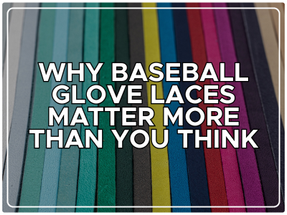 Why Baseball Glove Laces Matter More Than You Think