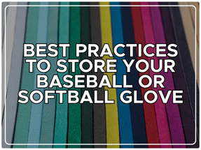 Best Practices to Store Your Baseball or Softball Glove
