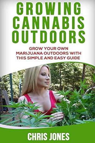 Growing Cannabis Outdoors - Chris Jones