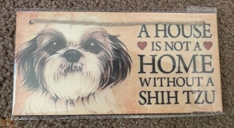 NEW House is not a Home without a SHIH TZU Wooden Hanging Dog Plaque