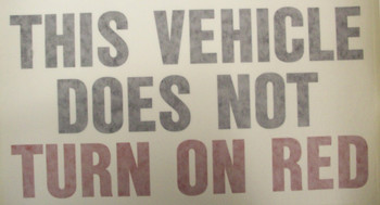 SB37, Garman Decal This Vehicle Does Not Turn On Red - Black & Red on White - 10 1/2" x 6" SB37, Garman Decal This Vehicle Does Not Turn On Red - Black & Red on White - 10 1/2" x 6"
