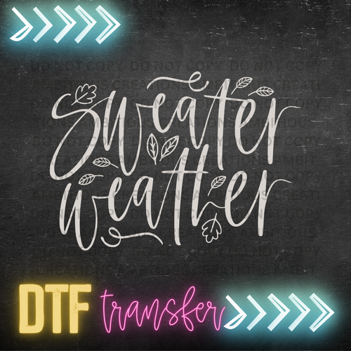 DTF - SWEATER WEATHER