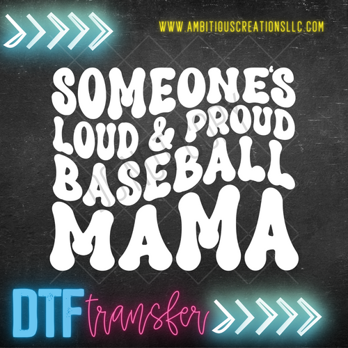 DTF - SOMEONE'S LOUD & PROUD BASEBALL MAMA