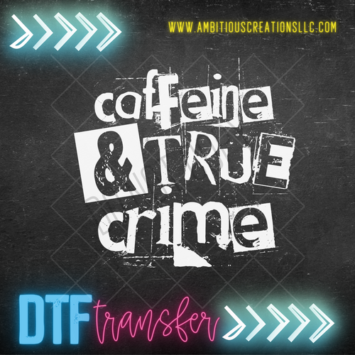 DTF -  CAFFEINE & TRUE CRIME