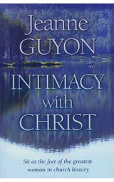Intimacy with Christ by Madame Jeanne Guyon
