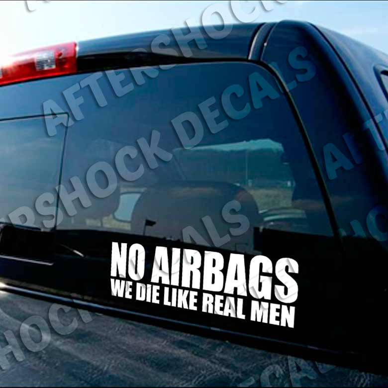 No Airbags We Die Like Real Men Decal