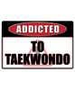 Taekwondo - Addicted Warning Sticker