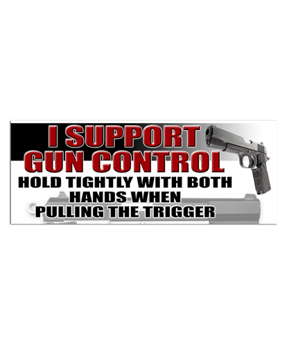 I Support Gun Control Bumper Sticker