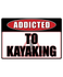 Kayak - Addicted Warning Sticker