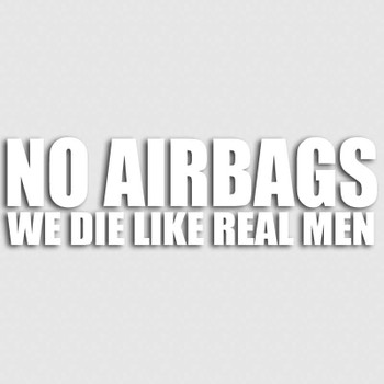 /"NO airbags we die like real men/" Funny tail gate decal sticker