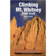 Climbing Mt. Whitney - 2nd Ed. by Peter Croft