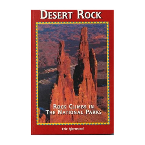 Desert Rock: Rock Climbs in the Nat. Parks