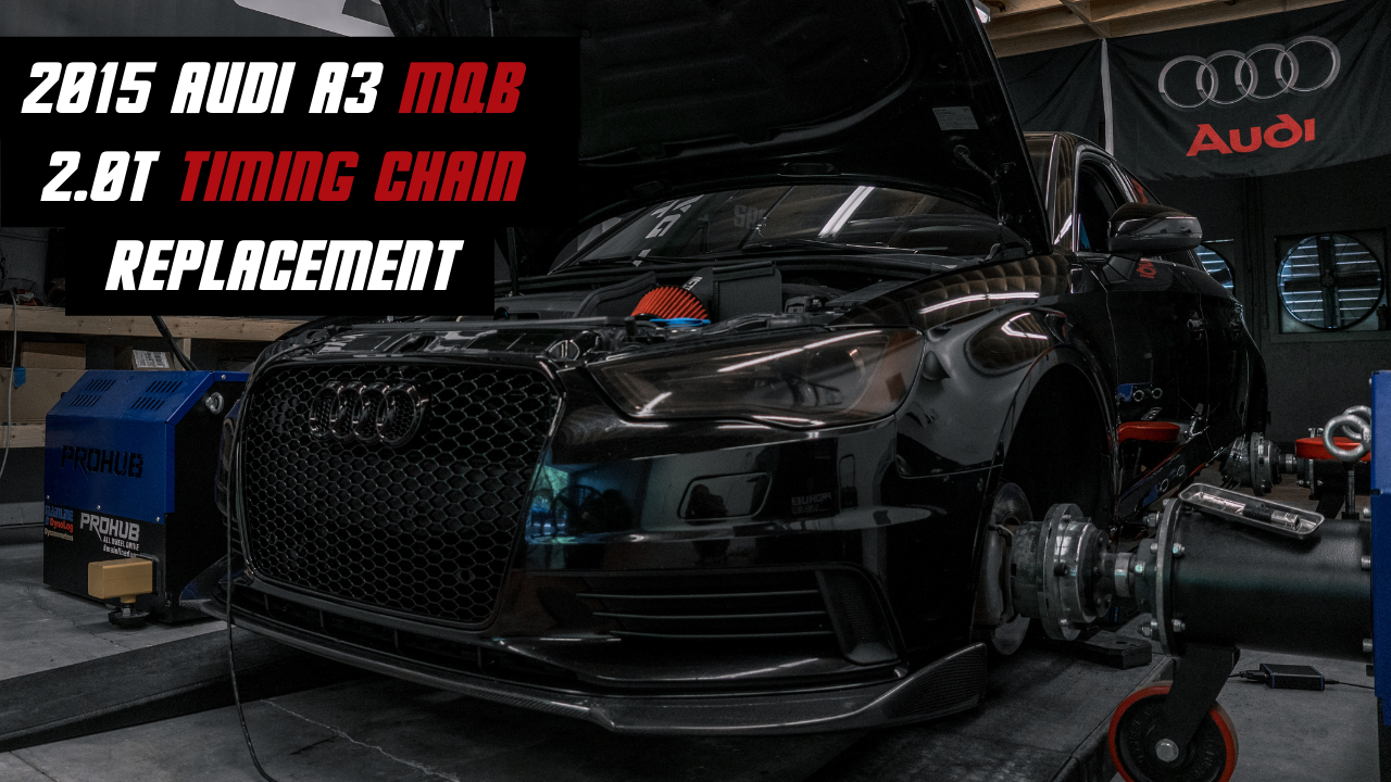 MQB Audi A3 Timing Chain Replacement Boost Dynamic Tuning