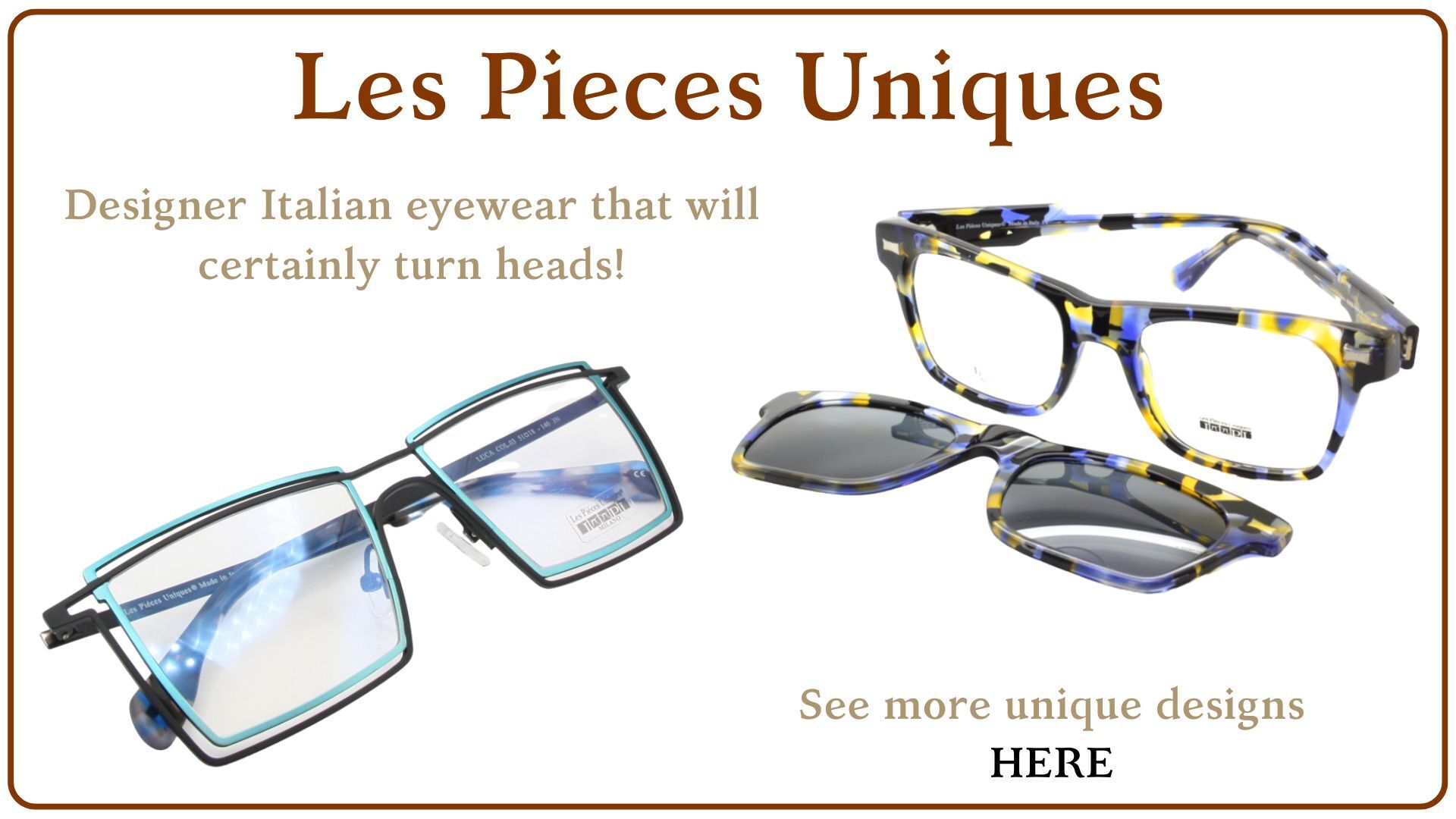 Designer Italian glasses by Les Pieces Uniques, fabulous glasses some with the option of magnetic sunclip.