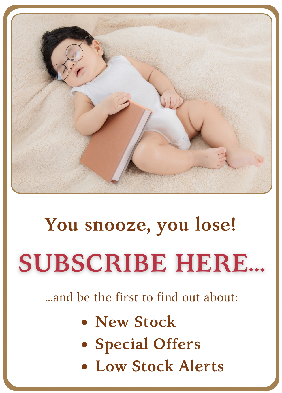 Subscribe to our newsletter and be the first to hear about new stock, special offers and low stock - we won't spam you, we promise!