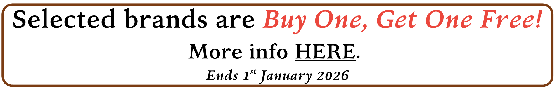 Buy one get one free on selected brands in our special offers category! Ends January 1st.